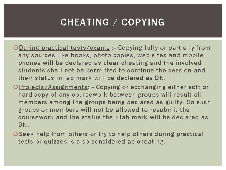 CHEATING / COPYING During practical tests/exams : - Copying fully or partially from any