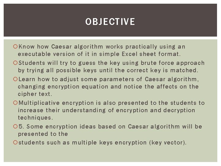 OBJECTIVE Know how Caesar algorithm works practically using an executable version of it in