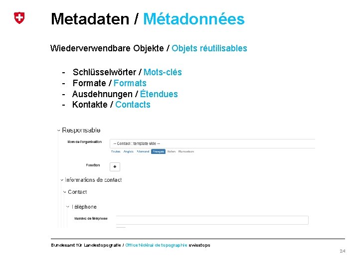 Metadaten / Métadonnées Wiederverwendbare Objekte / Objets réutilisables - Schlüsselwörter / Mots-clés Formate /