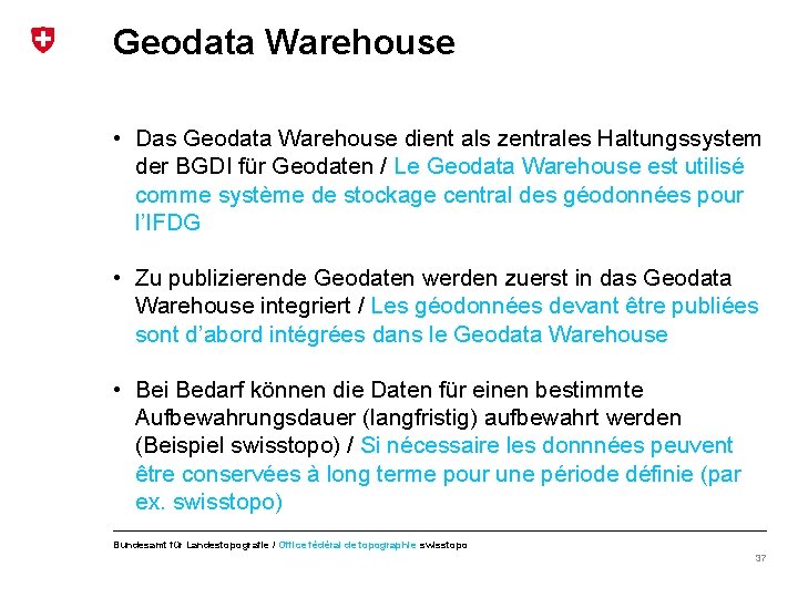 Geodata Warehouse • Das Geodata Warehouse dient als zentrales Haltungssystem der BGDI für Geodaten