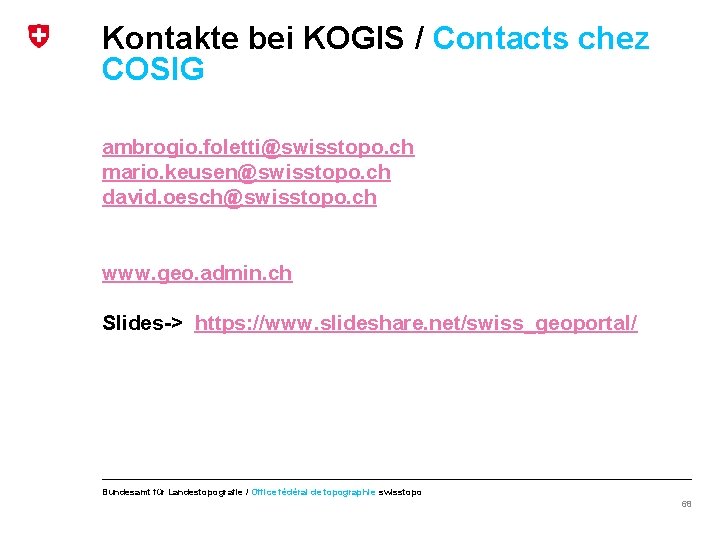 Kontakte bei KOGIS / Contacts chez COSIG ambrogio. foletti@swisstopo. ch mario. keusen@swisstopo. ch david.