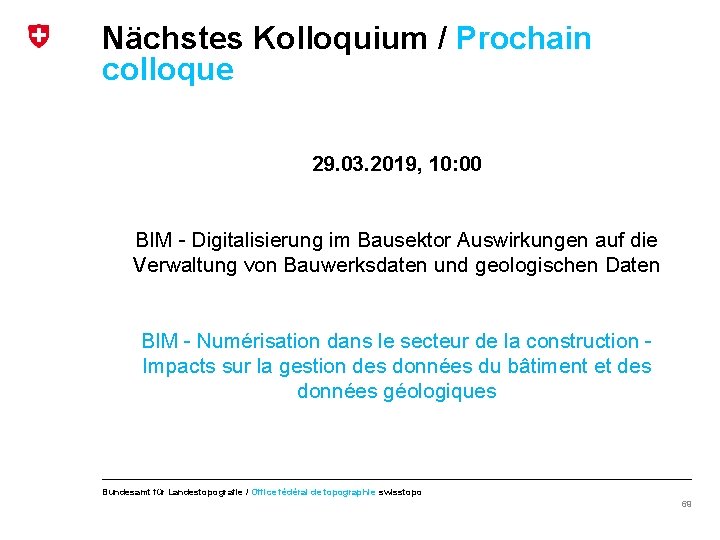 Nächstes Kolloquium / Prochain colloque 29. 03. 2019, 10: 00 BIM - Digitalisierung im