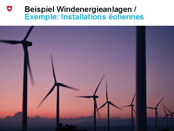 Beispiel Windenergieanlagen / Exemple: Installations éoliennes Bundesamt für Landestopografie / Office fédéral de topographie