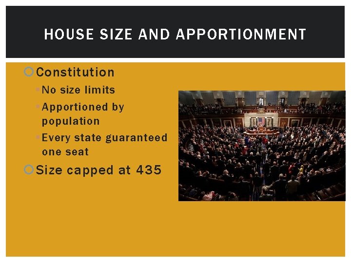 HOUSE SIZE AND APPORTIONMENT Constitution § No size limits § Apportioned by population §
