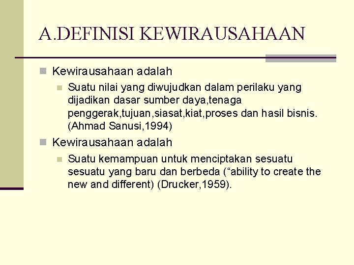 A. DEFINISI KEWIRAUSAHAAN n Kewirausahaan adalah n Suatu nilai yang diwujudkan dalam perilaku yang