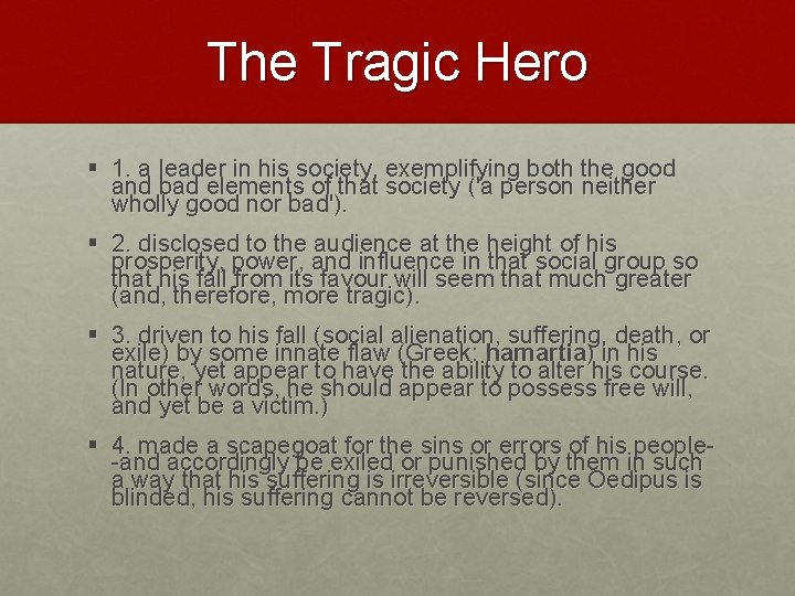 The Tragic Hero 1. a leader in his society, exemplifying both the good and