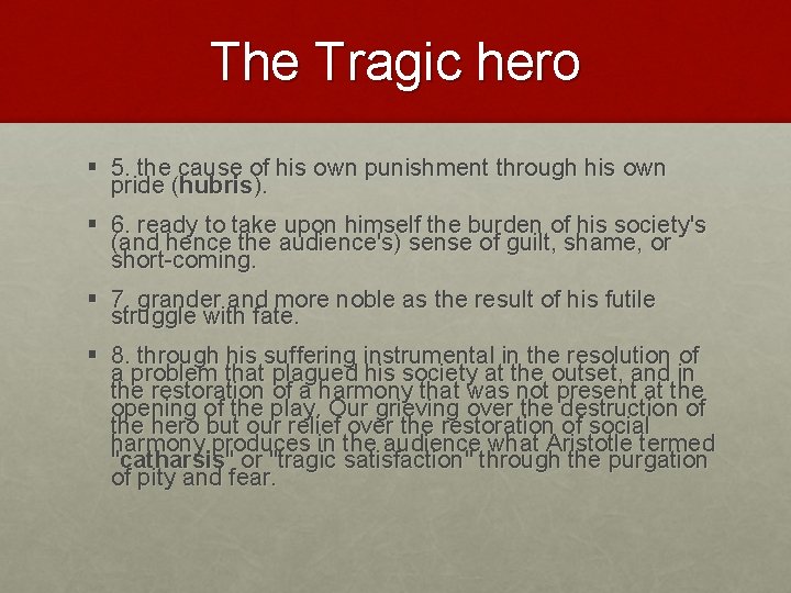 The Tragic hero 5. the cause of his own punishment through his own pride