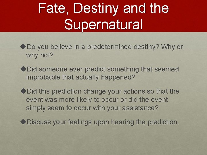 Fate, Destiny and the Supernatural u. Do you believe in a predetermined destiny? Why