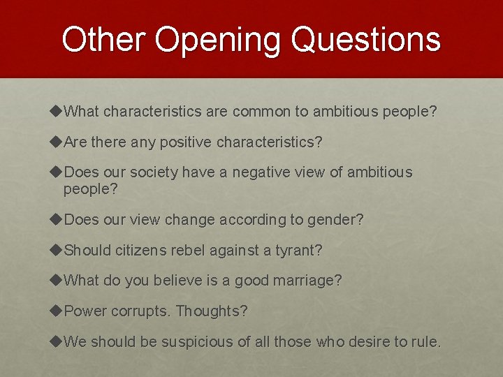 Other Opening Questions u. What characteristics are common to ambitious people? u. Are there