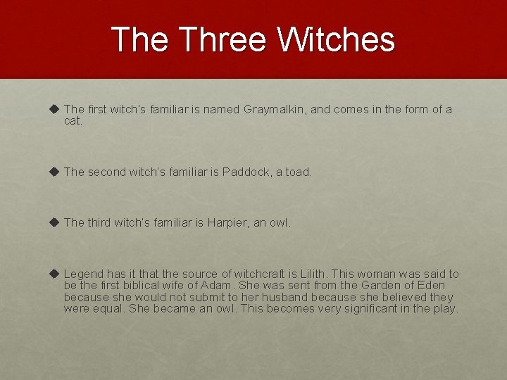 The Three Witches u The first witch’s familiar is named Graymalkin, and comes in