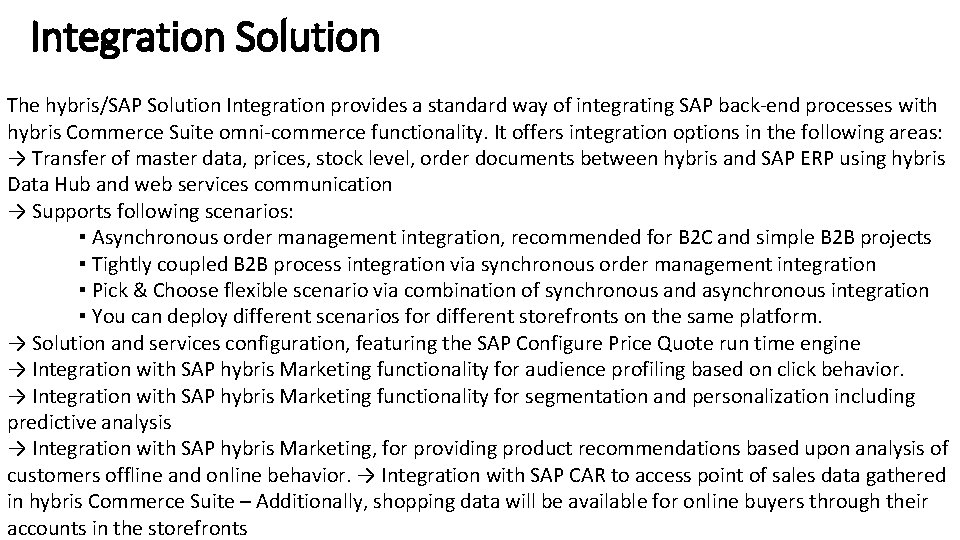 Integration Solution The hybris/SAP Solution Integration provides a standard way of integrating SAP back-end