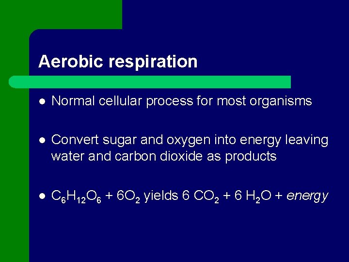 Aerobic respiration l Normal cellular process for most organisms l Convert sugar and oxygen