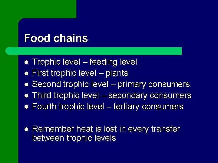 Food chains l l l Trophic level – feeding level First trophic level –