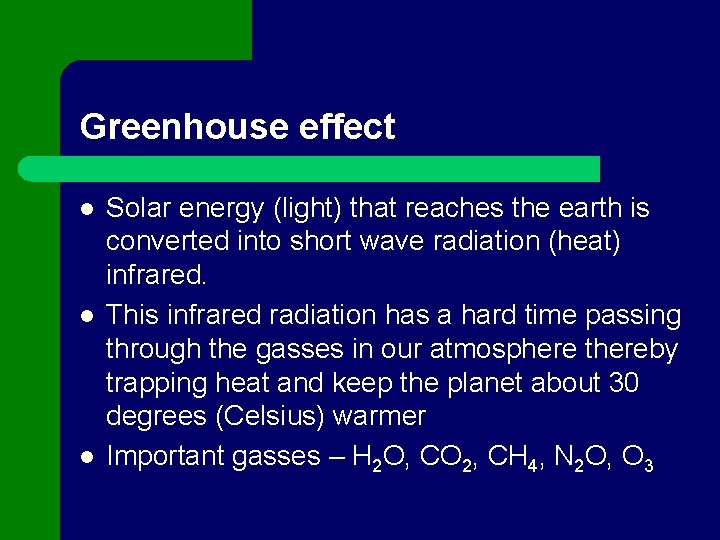 Greenhouse effect l l l Solar energy (light) that reaches the earth is converted