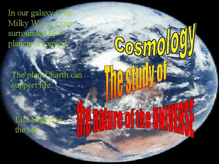 In our galaxy (The Milky Way), a sun surrounded by 9 planets is formed.