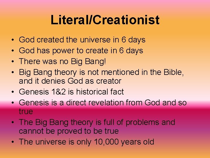 Literal/Creationist • • God created the universe in 6 days God has power to