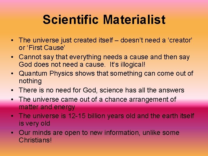 Scientific Materialist • The universe just created itself – doesn’t need a ‘creator’ or