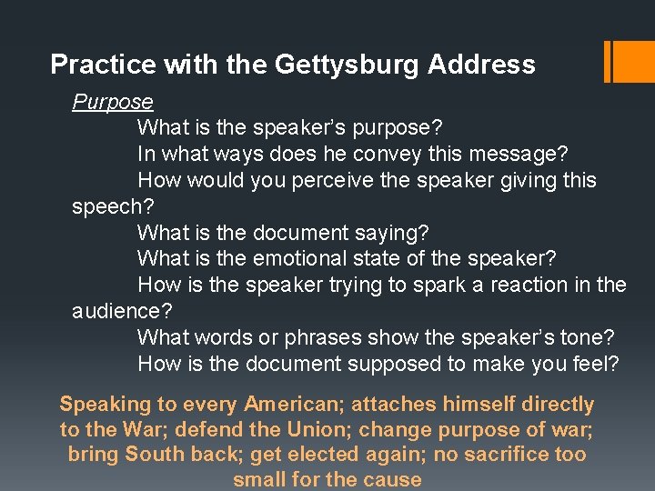 Practice with the Gettysburg Address Purpose What is the speaker’s purpose? In what ways