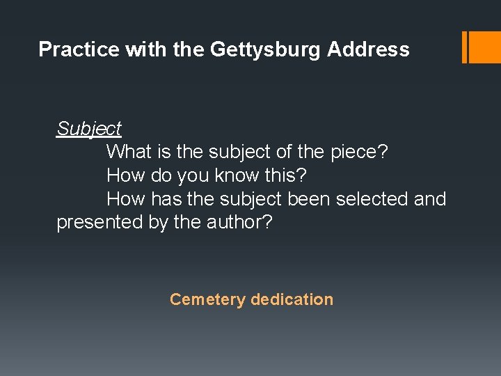 Practice with the Gettysburg Address Subject What is the subject of the piece? How