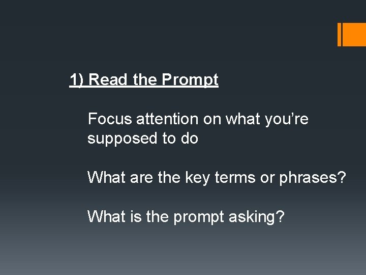 1) Read the Prompt Focus attention on what you’re supposed to do What are