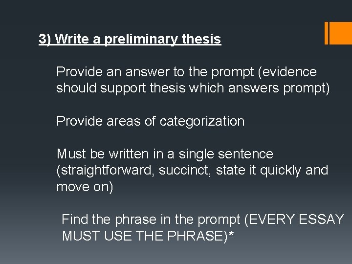 3) Write a preliminary thesis Provide an answer to the prompt (evidence should support