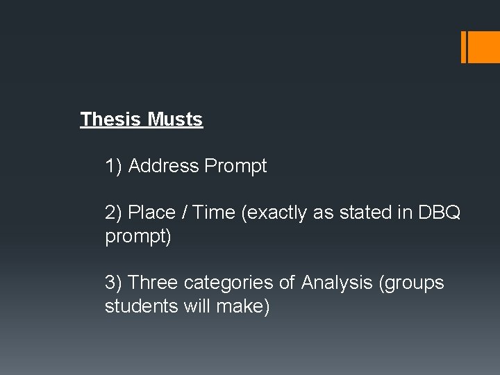 Thesis Musts 1) Address Prompt 2) Place / Time (exactly as stated in DBQ