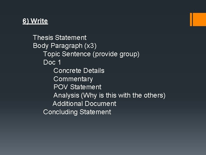 6) Write Thesis Statement Body Paragraph (x 3) Topic Sentence (provide group) Doc 1