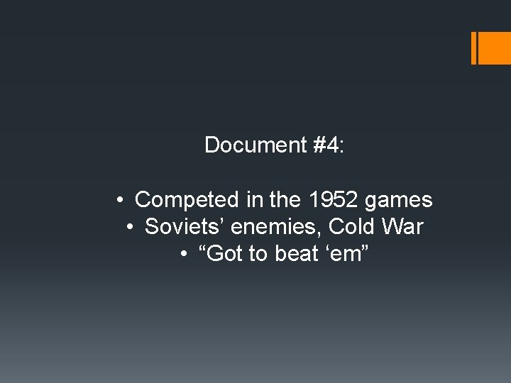 Document #4: • Competed in the 1952 games • Soviets’ enemies, Cold War •