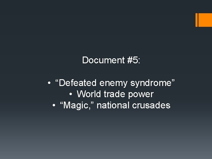 Document #5: • “Defeated enemy syndrome” • World trade power • “Magic, ” national