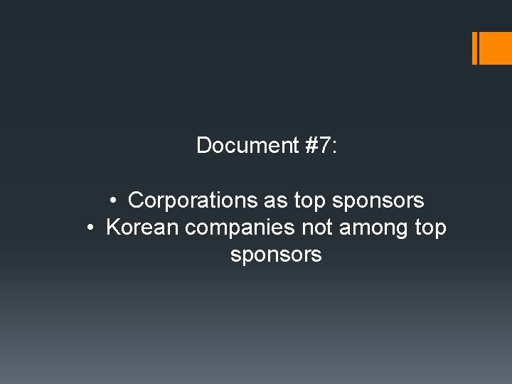 Document #7: • Corporations as top sponsors • Korean companies not among top sponsors