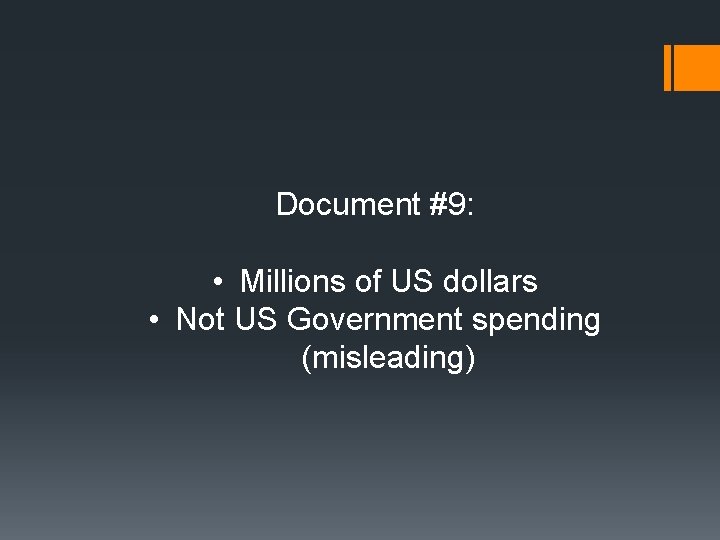 Document #9: • Millions of US dollars • Not US Government spending (misleading) 