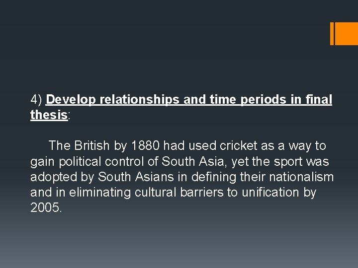 4) Develop relationships and time periods in final thesis: The British by 1880 had