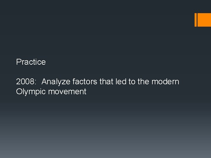 Practice 2008: Analyze factors that led to the modern Olympic movement 