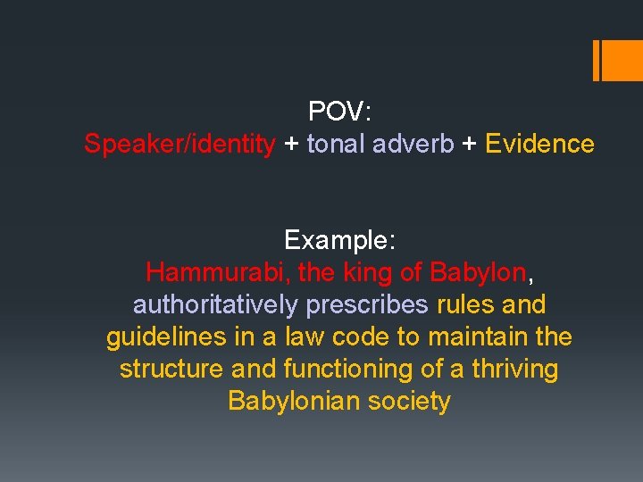 POV: Speaker/identity + tonal adverb + Evidence Example: Hammurabi, the king of Babylon, authoritatively