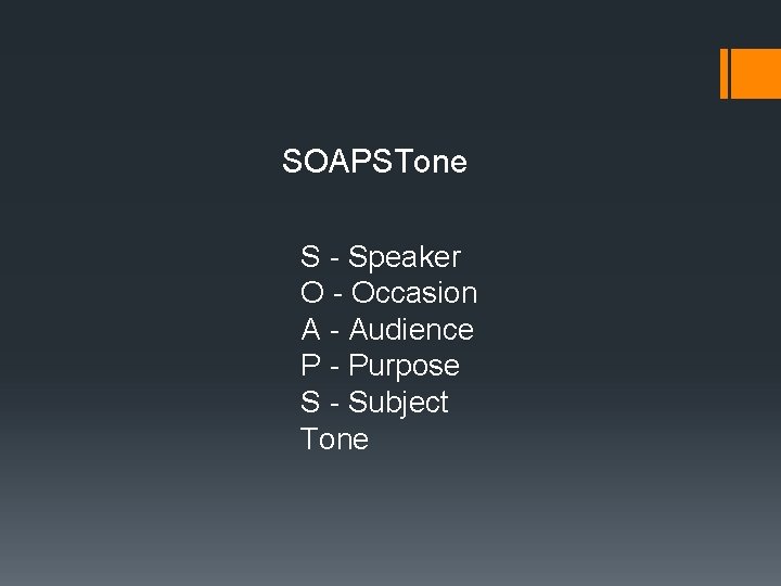 SOAPSTone S - Speaker O - Occasion A - Audience P - Purpose S