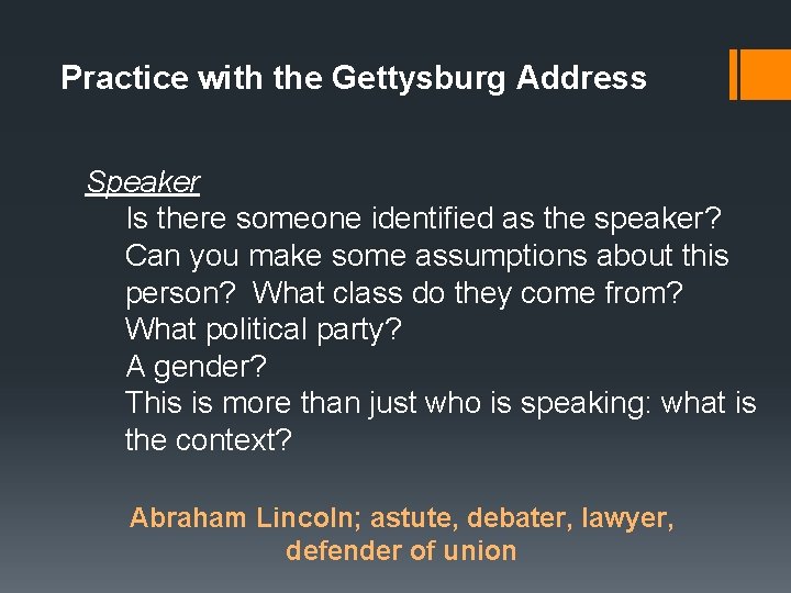 Practice with the Gettysburg Address Speaker Is there someone identified as the speaker? Can