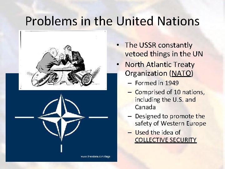 Problems in the United Nations • The USSR constantly vetoed things in the UN
