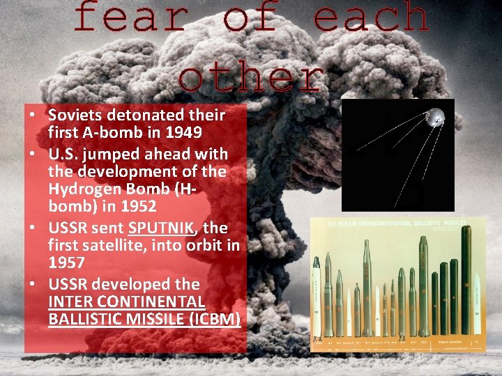 fear of each other • Soviets detonated their first A-bomb in 1949 • U.