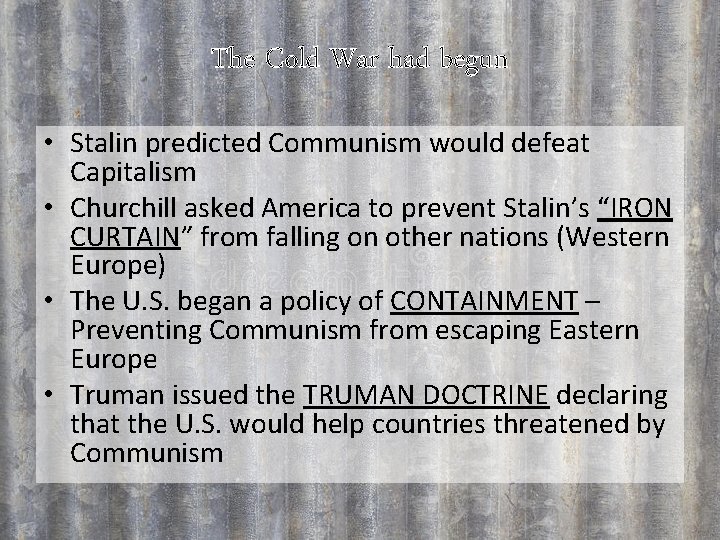 The Cold War had begun • Stalin predicted Communism would defeat Capitalism • Churchill