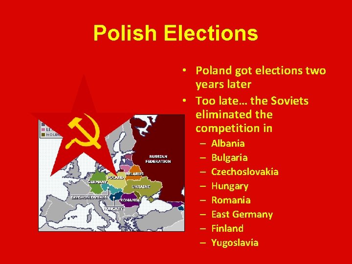 Polish Elections • Poland got elections two years later • Too late… the Soviets