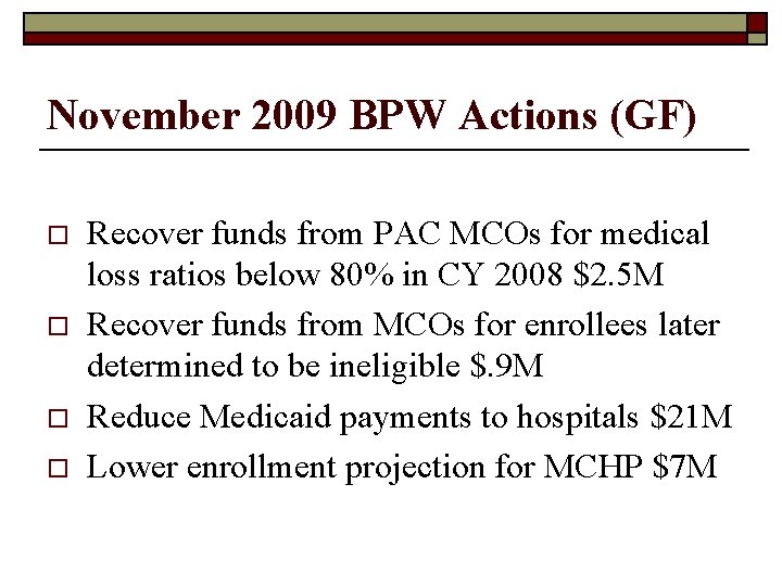 November 2009 BPW Actions (GF) o o Recover funds from PAC MCOs for medical