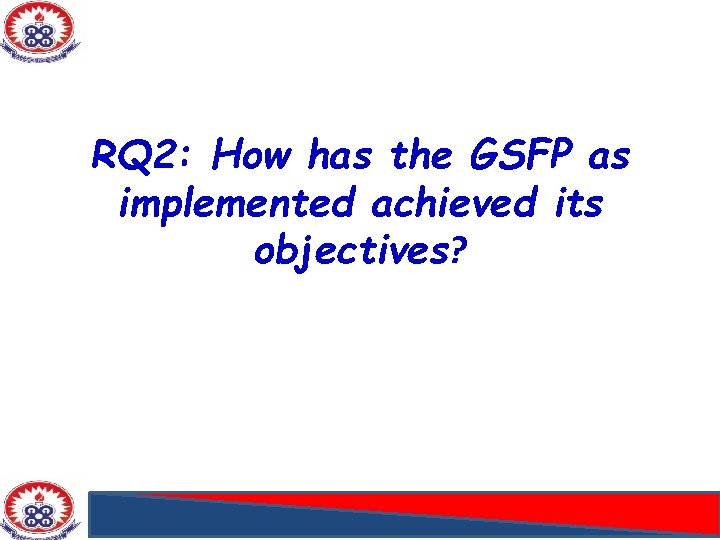 RQ 2: How has the GSFP as implemented achieved its objectives? 