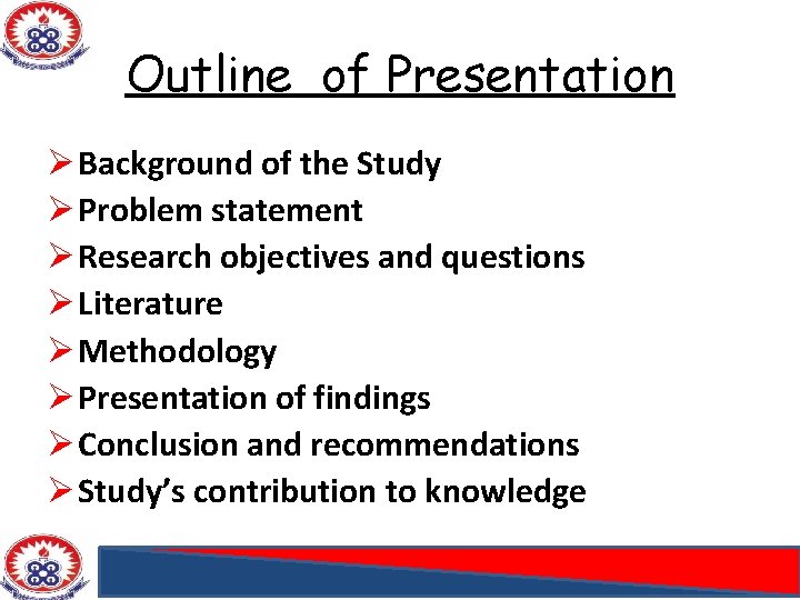 Outline of Presentation Ø Background of the Study Ø Problem statement Ø Research objectives