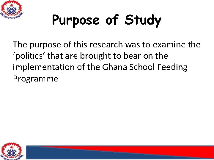 Purpose of Study The purpose of this research was to examine the ‘politics’ that