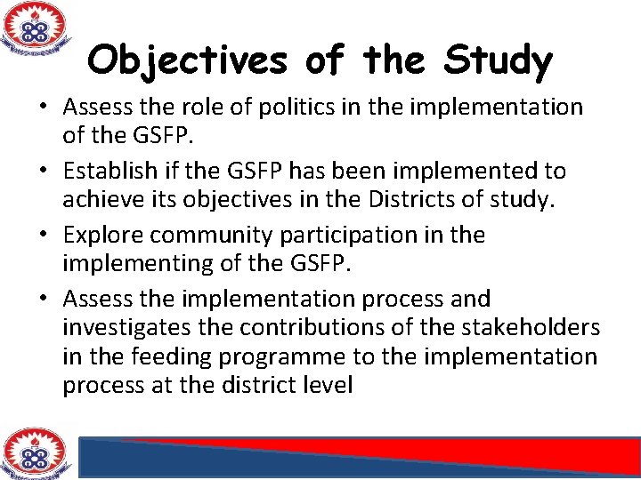 Objectives of the Study • Assess the role of politics in the implementation of