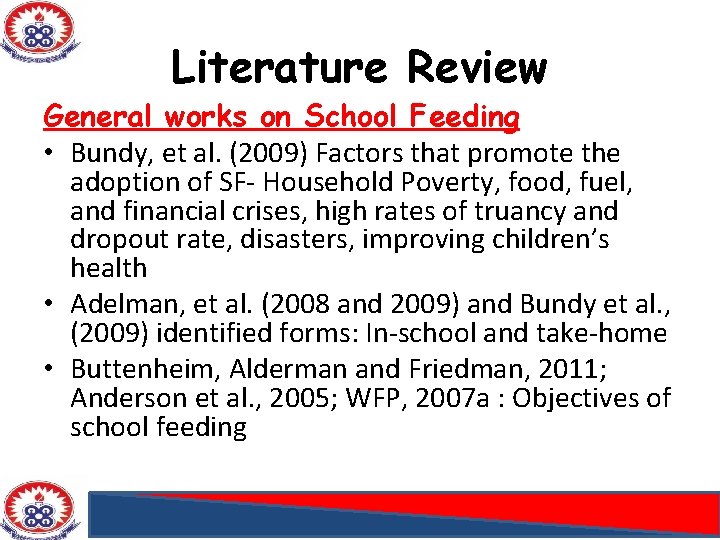 Literature Review General works on School Feeding • Bundy, et al. (2009) Factors that