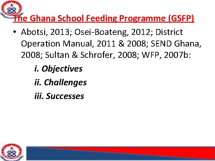 The Ghana School Feeding Programme (GSFP) • Abotsi, 2013; Osei-Boateng, 2012; District Operation Manual,