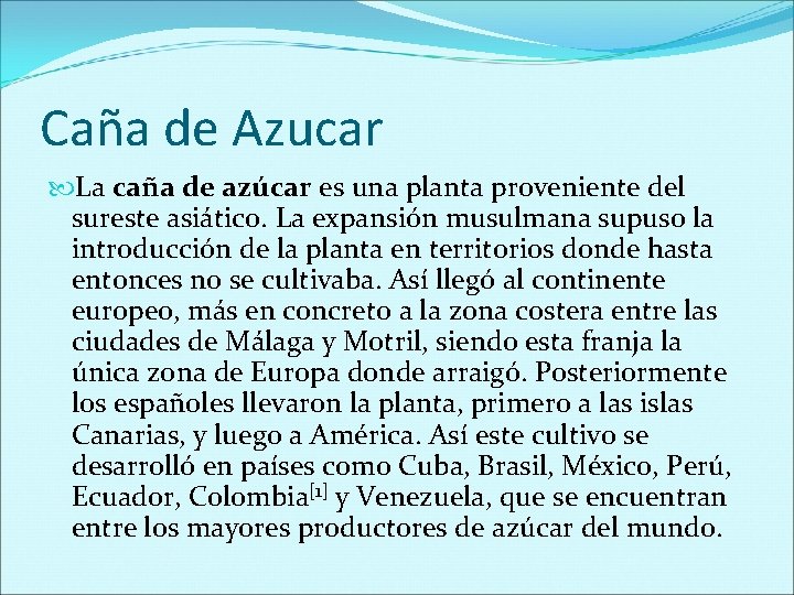 Caña de Azucar La caña de azúcar es una planta proveniente del sureste asiático.