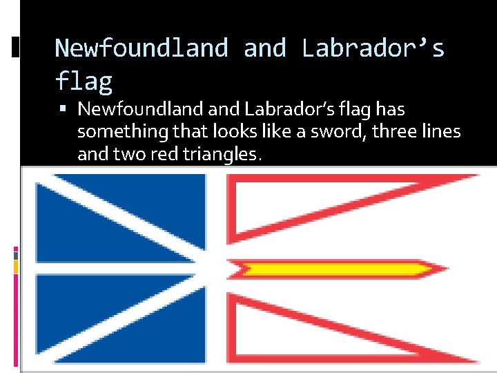 Newfoundland Labrador’s flag has something that looks like a sword, three lines and two