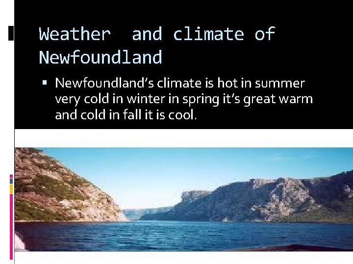 Weather and climate of Newfoundland’s climate is hot in summer very cold in winter